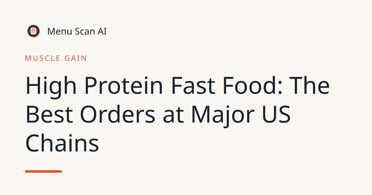 Highest Protein Fast Food Meals & Options | Menu Scan AI
